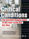 Critical Conditions (eBook): The Essential Hospital Guide to Get Your Loved One Out Alive